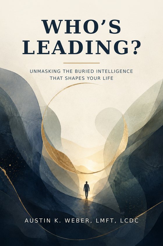 The cover of Who's Leading? Unmasking the Buried Intelligence That Shapes Your Life by Austin K. Weber: a lone figure walking toward a gold circle of light between dark blue and grey waves